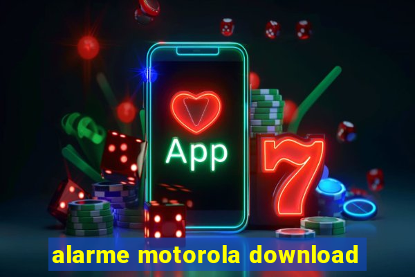 alarme motorola download